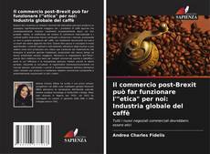 Capa do livro de Il commercio post-Brexit può far funzionare l'"etica" per noi: Industria globale del caffè 