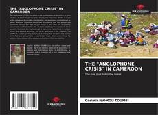 Couverture de THE "ANGLOPHONE CRISIS" IN CAMEROON