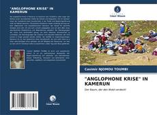 Bookcover of "ANGLOPHONE KRISE" IN KAMERUN