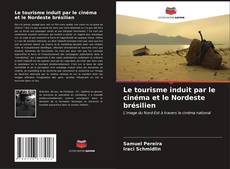 Bookcover of Le tourisme induit par le cinéma et le Nordeste brésilien