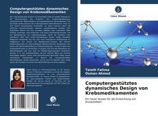 Buchcover von Computergestütztes dynamisches Design von Krebsmedikamenten