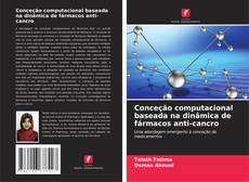 Bookcover of Conceção computacional baseada na dinâmica de fármacos anti-cancro