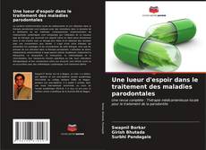 Bookcover of Une lueur d'espoir dans le traitement des maladies parodontales