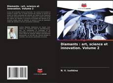 Borítókép a  Diamants : art, science et innovation. Volume 2 - hoz