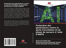 Обложка Protection des générateurs contre la perte d'excitation et de phase de secours à l'aide d'ANFIS