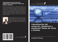 Copertina di Liberalización del comercio: ¿Maldición o bendición? Datos de China y Zambia