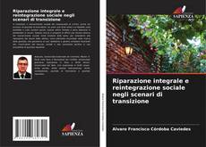 Обложка Riparazione integrale e reintegrazione sociale negli scenari di transizione