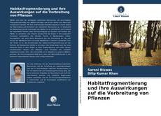 Bookcover of Habitatfragmentierung und ihre Auswirkungen auf die Verbreitung von Pflanzen