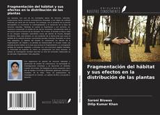 Обложка Fragmentación del hábitat y sus efectos en la distribución de las plantas