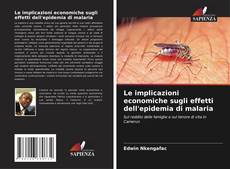 Buchcover von Le implicazioni economiche sugli effetti dell'epidemia di malaria