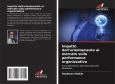 Bookcover of Impatto dell'orientamento al mercato sulla performance organizzativa