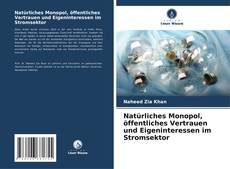 Bookcover of Natürliches Monopol, öffentliches Vertrauen und Eigeninteressen im Stromsektor