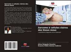 Couverture de Sarcome à cellules claires des tissus mous