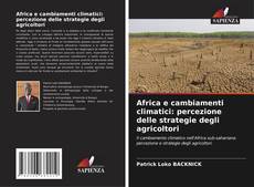 Bookcover of Africa e cambiamenti climatici: percezione delle strategie degli agricoltori