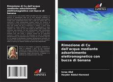 Bookcover of Rimozione di Cu dall'acqua mediante adsorbimento elettromagnetico con bucce di banana