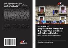 Bookcover of DSS per la progettazione integrata di prospettive urbane e politiche pubbliche