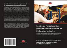 Buchcover von Le rôle de l'enseignant du primaire dans le contexte de l'éducation inclusive