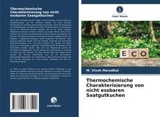 Bookcover of Thermochemische Charakterisierung von nicht essbaren Saatgutkuchen