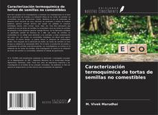 Bookcover of Caracterización termoquímica de tortas de semillas no comestibles