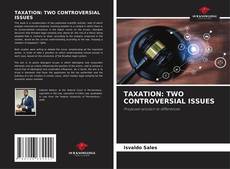 Capa do livro de TAXATION: TWO CONTROVERSIAL ISSUES 