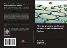 Films de graphène fonctionnels pour des supercondensateurs flexibles kitap kapağı