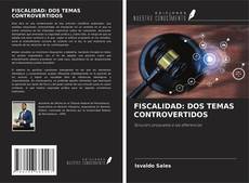 FISCALIDAD: DOS TEMAS CONTROVERTIDOS的封面