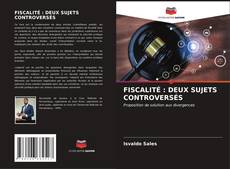 Bookcover of FISCALITÉ : DEUX SUJETS CONTROVERSÉS