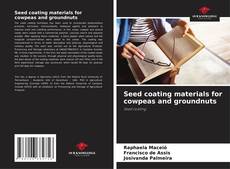 Copertina di Seed coating materials for cowpeas and groundnuts