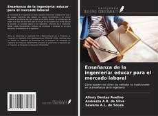 Bookcover of Enseñanza de la ingeniería: educar para el mercado laboral