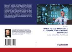 Copertina di HARD TO SEE IMPOSSIBLE TO IGNORE MANAGEMENT BEHAVIORS
