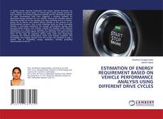 ESTIMATION OF ENERGY REQUIREMENT BASED ON VEHICLE PERFORMANCE ANALYSIS USING DIFFERENT DRIVE CYCLES kitap kapağı