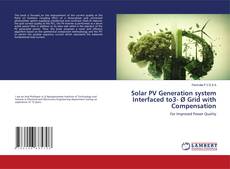 Solar PV Generation system Interfaced to3- Ø Grid with Compensation的封面
