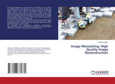 Couverture de Image Mosaicking: High Quality Image Reconstruction