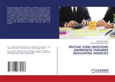 MUTUAL FUND INVESTORS AWARENESS TOWARDS REGULATING AGENCIES的封面