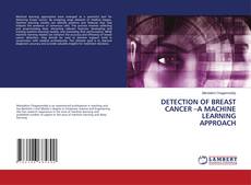 Copertina di DETECTION OF BREAST CANCER –A MACHINE LEARNING APPROACH