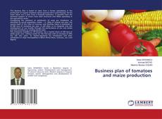 Capa do livro de Business plan of tomatoes and maize production 