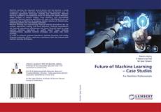 Future of Machine Learning – Case Studies的封面