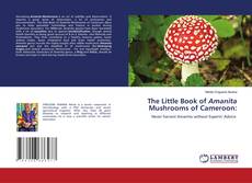 Обложка The Little Book of Amanita Mushrooms of Cameroon: