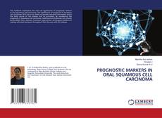 PROGNOSTIC MARKERS IN ORAL SQUAMOUS CELL CARCINOMA kitap kapağı