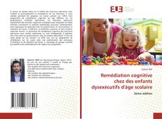 Remédiation cognitive chez des enfants dysexécutifs d'âge scolaire kitap kapağı