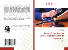 Portada del libro de Le profil des auteurs d'infraction(s) en état de démence,