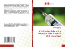 Couverture de L’utilisation de la toxine botulique dans le muscle strié en pratique