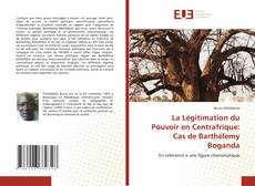 Bookcover of La Légitimation du Pouvoir en Centrafrique: Cas de Barthélemy Boganda