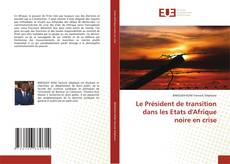 Le Président de transition dans les Etats d'Afrique noire en crise的封面
