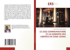 Couverture de LE JUGE COMMUNAUTAIRE ET LA GARANTIE DES LIBERTES EN ZONE CEMAC