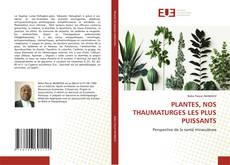 Bookcover of PLANTES, NOS THAUMATURGES LES PLUS PUISSANTS
