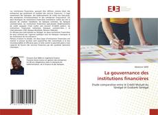 Bookcover of La gouvernance des institutions financières