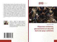 Bookcover of Dépenses militaires, gouvernance et sécurité dans les pays sahéliens