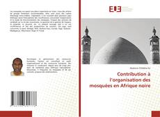 Borítókép a  Contribution à l’organisation des mosquées en Afrique noire - hoz