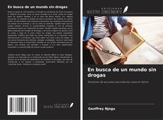 Couverture de En busca de un mundo sin drogas